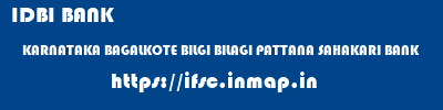 IDBI BANK  KARNATAKA BAGALKOTE BILGI BILAGI PATTANA SAHAKARI BANK  ifsc code